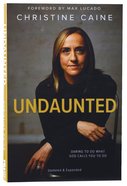 Undaunted: Daring to Do What God Calls You to Do Paperback