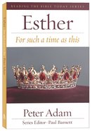 Esther: For Such a Time as This (Reading The Bible Today Series) Paperback