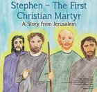 Stephen: The First Christian Martyr - a Story From Jerusalem Paperback