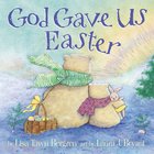 God Gave Us Easter (God Gave Us Series) Board Book