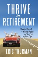 The Thrive Guide: The Three Secrets For Being Happy in Retirement Paperback