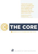 The Core: 8 Essentials to Strengthen Your Faith (8 Sessions) Paperback