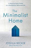 The Minimalist Home: A Room-By-Room Guide to a Decluttered, Refocused Life Hardback
