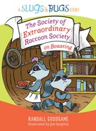 The Society of Extraordinary Raccoon Society on Boasting (Slugs & Bugs Series) Hardback