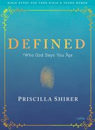 Defined: Who God Says You Are 8 Sessions (Bible Study Book For Teen Girls) Paperback