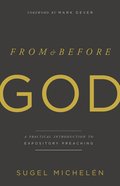 From and Before God: A Practical Introduction to Expository Preaching Paperback
