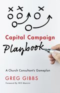 Capital Campaign Playbook: A Church Consultant's Gameplan Paperback