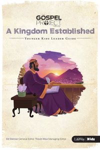 A Kingdom Established (Younger Kids Leader Guide) (#04 in The Gospel Project For Kids 2015-18 Series) A Kingdom Established (Younger Kids Leader Guide) (#04 in The Gospel Project For Kids 2015-18 Series)