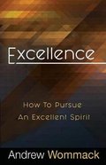 Excellence: How to Pursue An Excellent Spirit Paperback