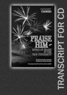 Praise Him : Songs of Praise in the New Testament (Transcript) (York Courses Series) Booklet