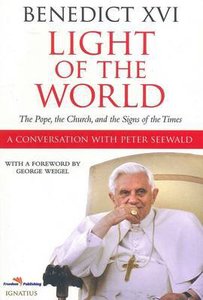 Light of the World: The Pope, the Church and the Signs of the Times Light of the World: The Pope, the Church and the Signs of the Times