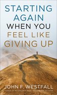Starting Again When You Feel Like Giving Up Paperback