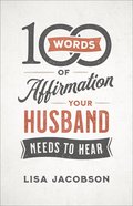 100 Words of Affirmation Your Husband Needs to Hear Paperback