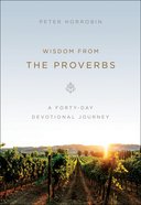 Wisdom From the Proverbs: A 40-Day Devotional Journey Paperback