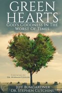 Green Hearts: God's Goodness in the Worst of Times Paperback