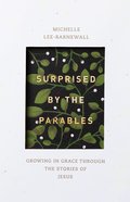 Surprised By the Parables: Growing in Grace Through the Stories of Jesus Paperback