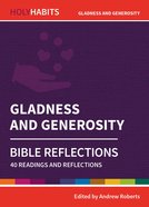 Gladness and Generosity: Bible Reflections - 40 Readings and Reflections (Holy Habits Series) Paperback