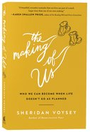 The Making of Us: Who We Can Become When Life Doesn't Go as Planned Paperback