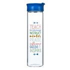 Water Bottle Clear Glass: Teach, Encourage, Instruct, Mentor, Praise, Influence, Guide, Inspire (Blue Lid) (A Great Teacher Collection) Homeware