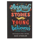Amazing Stories For Young Believers - Walk Through the Bible in 366 Days (366 Daily Devotions Series) Paperback