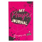 Prompted Journal: My Prayer Journal: Praying With Joy (Faith Girl Collection) Paperback