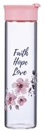 Water Bottle Clear Glass: Faith Hope Love, Pink Homeware