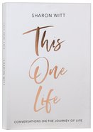 This One Life: Conversations on the Journey of Life Paperback