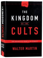 The Kingdom of the Cults: The Definitive Work on the Subject (6th Edition) Hardback