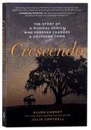 Crescendo: The Story of a Musical Genius Who Forever Changed a Southern Town Paperback