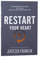 Restart Your Heart: 21 Encouraging Devotions So You Can Love Like You've Never Been Hurt Paperback