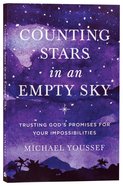 Counting Stars in An Empty Sky: Trusting God's Promises For Your Impossibilities Paperback