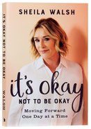 It's Okay Not to Be Okay: Moving Forward One Day At a Time Paperback