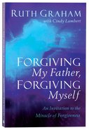 Forgiving My Father, Forgiving Myself Paperback