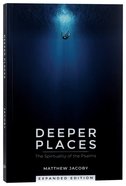 Deeper Places: The Spirituality of the Psalms Paperback
