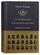 21 Servants of Sovereign Joy - Faithful, Flawed and Fruitful (Swans Are Not Silent Series) Hardback