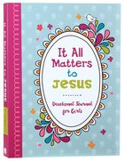 It All Matters to Jesus: Devotional Journal For Girls Spiral