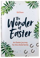 The Wonder of Easter: An Easter Journey For the Whole Family Paperback
