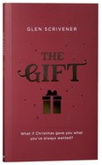 The Gift: What If Christmas Gave You What You've Always Wanted? Paperback