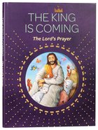 The King is Coming: The Lord's Prayer Hardback