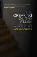 The Creaking on the Stairs: Finding Faith & Forgiveness From Childhood Abuse Paperback