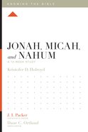 Jonah, Micah, and Nahum (12 Week Study) (Knowing The Bible Series) Paperback