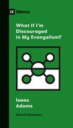 What If I'm Discouraged in My Evangelism? (9marks Church Questions Series) eBook