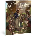 The Easter Storybook: 40 Bible Stories Showing Who Jesus is Hardback