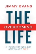 The Overcoming Life: As a Believer, Victory Belongs to You. But You Still Have to Claim It Hardback