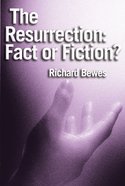 The Resurrection: Fact Or Fiction? Paperback