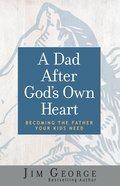A Dad After God's Own Heart eBook