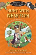 Hunt With Newton: What Are the Secrets of the Universe? (Curious Science Quest Series) Paperback