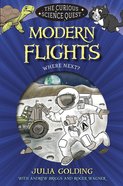 Modern Flights: Where Next? (Curious Science Quest Series) Paperback