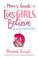 A Mom's Guide to Lies Girls Believe eBook