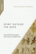 Spirit Outside the Gate (Missiological Engagements Series) eBook